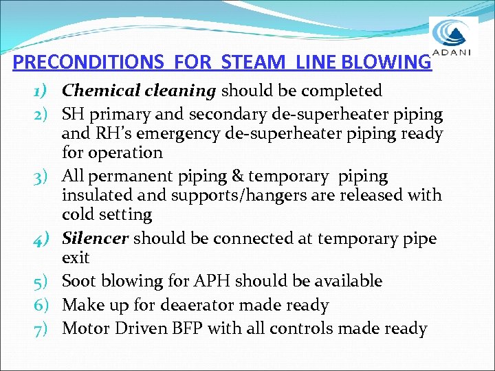 PRECONDITIONS FOR STEAM LINE BLOWING 1) Chemical cleaning should be completed 2) SH primary