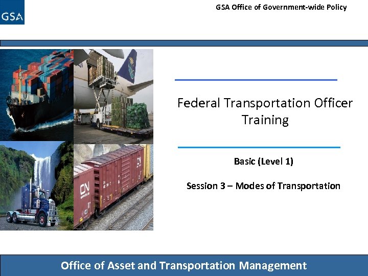 GSA Office of Government-wide Policy Federal Transportation Officer Training Basic (Level 1) Session 3