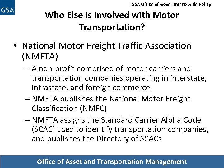 GSA Office of Government-wide Policy Who Else is Involved with Motor Transportation? • National