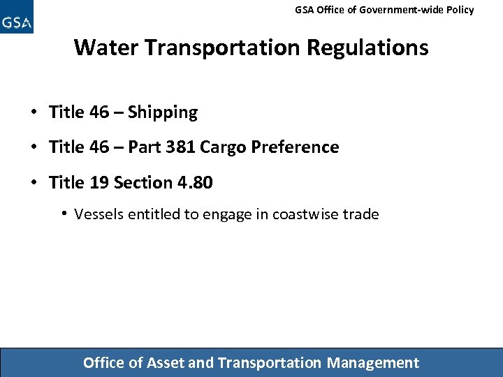 GSA Office of Government-wide Policy Water Transportation Regulations • Title 46 – Shipping •