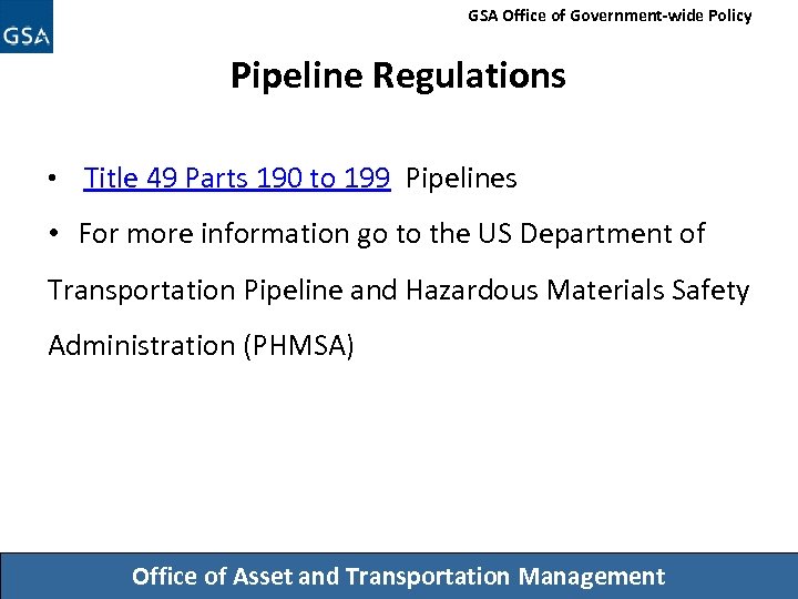 GSA Office of Government-wide Policy Pipeline Regulations • Title 49 Parts 190 to 199