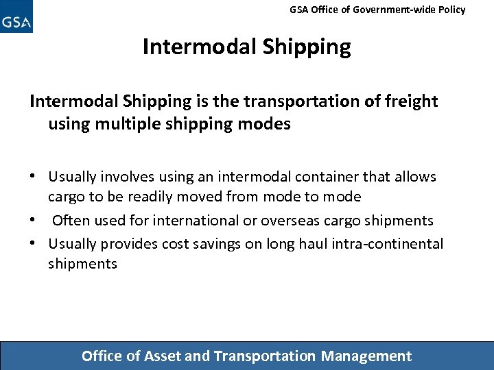 GSA Office of Government-wide Policy Intermodal Shipping is the transportation of freight using multiple