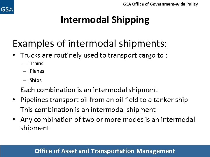 GSA Office of Government-wide Policy Intermodal Shipping Examples of intermodal shipments: • Trucks are