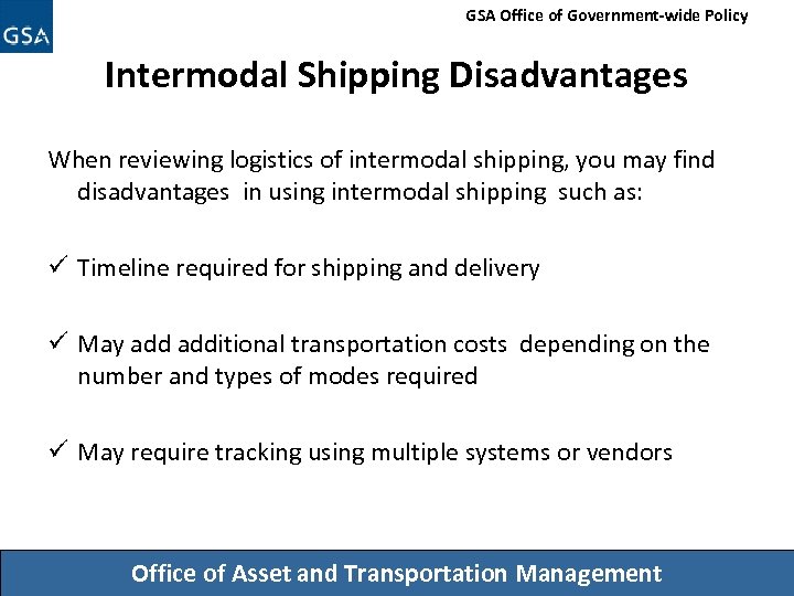 GSA Office of Government-wide Policy Intermodal Shipping Disadvantages When reviewing logistics of intermodal shipping,