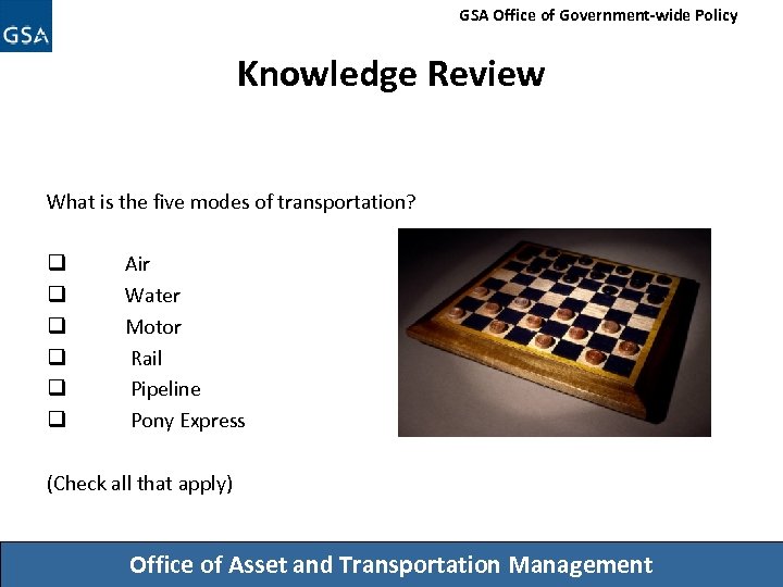 GSA Office of Government-wide Policy Knowledge Review What is the five modes of transportation?