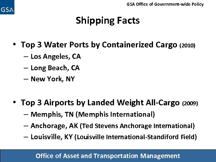 GSA Office of Government-wide Policy Shipping Facts • Top 3 Water Ports by Containerized