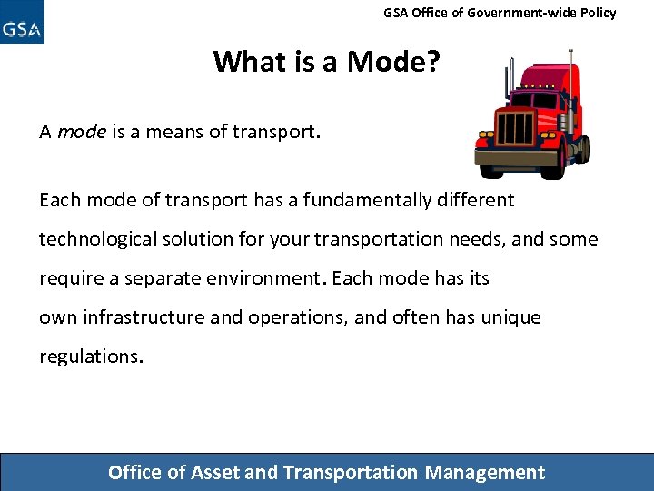 GSA Office of Government-wide Policy What is a Mode? A mode is a means