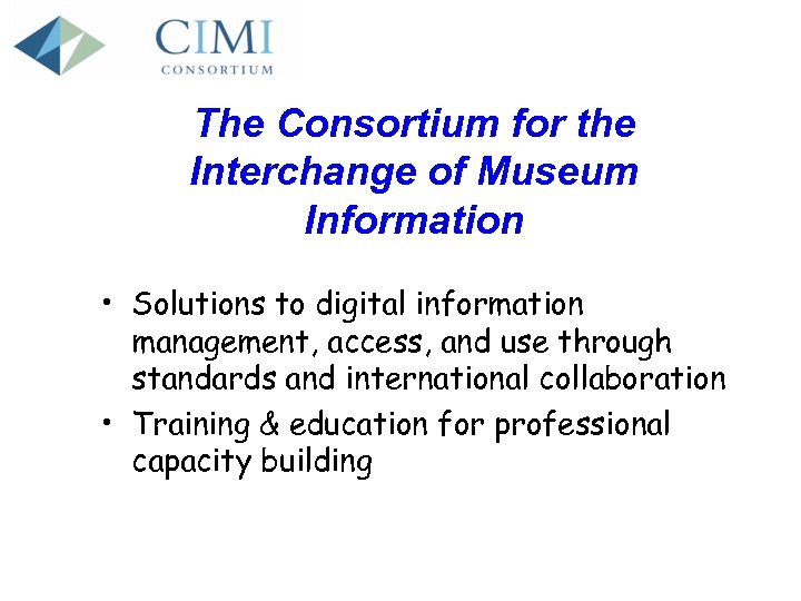 The Consortium for the Interchange of Museum Information • Solutions to digital information management,