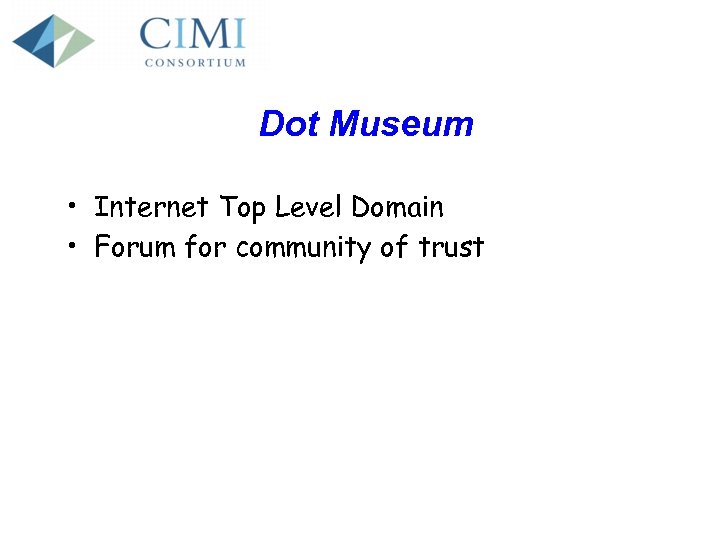 Dot Museum • Internet Top Level Domain • Forum for community of trust 