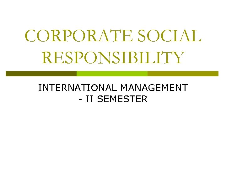 CORPORATE SOCIAL RESPONSIBILITY INTERNATIONAL MANAGEMENT - II SEMESTER 