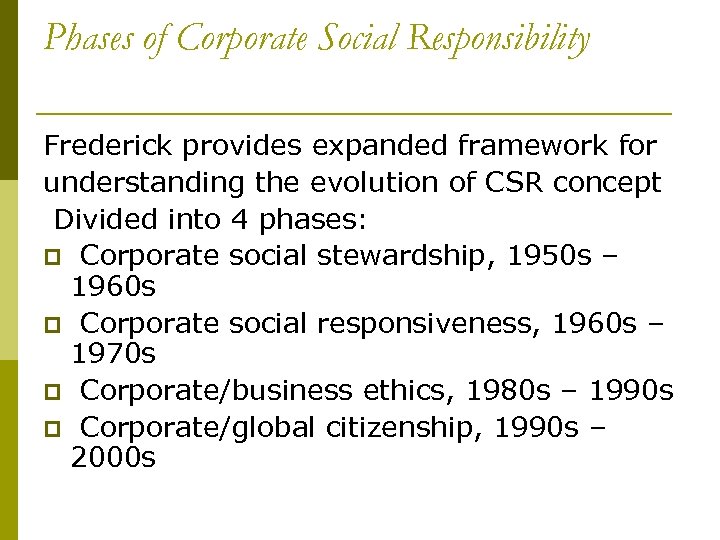 Phases of Corporate Social Responsibility Frederick provides expanded framework for understanding the evolution of