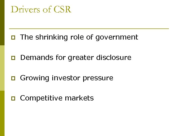 Drivers of CSR p The shrinking role of government p Demands for greater disclosure