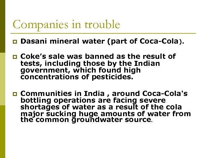 Companies in trouble p Dasani mineral water (part of Coca-Cola). p Coke’s sale was
