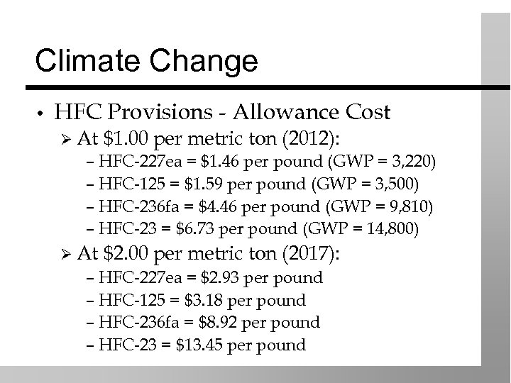 Climate Change • HFC Provisions - Allowance Cost Ø At $1. 00 per metric