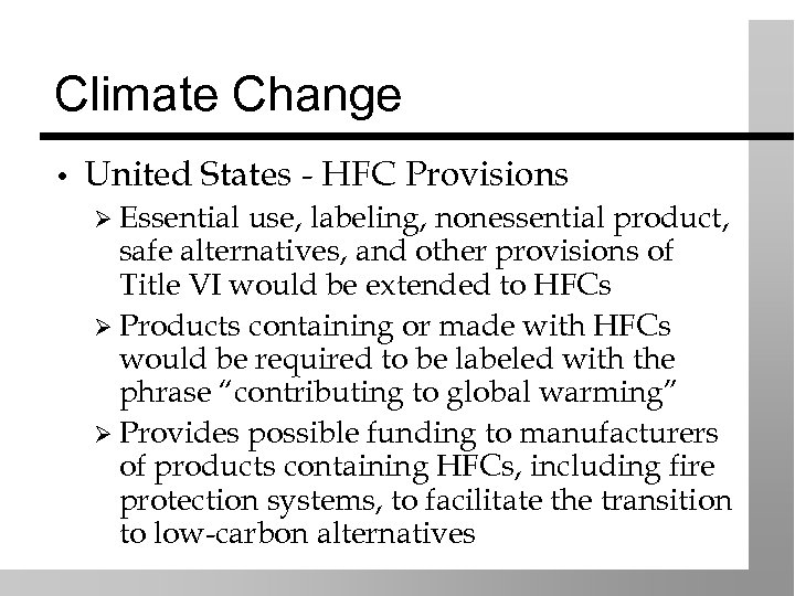 Climate Change • United States - HFC Provisions Ø Essential use, labeling, nonessential product,