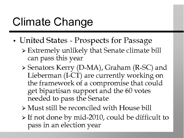 Climate Change • United States - Prospects for Passage Ø Extremely unlikely that Senate