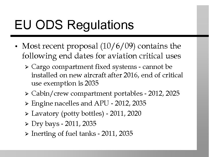 EU ODS Regulations • Most recent proposal (10/6/09) contains the following end dates for