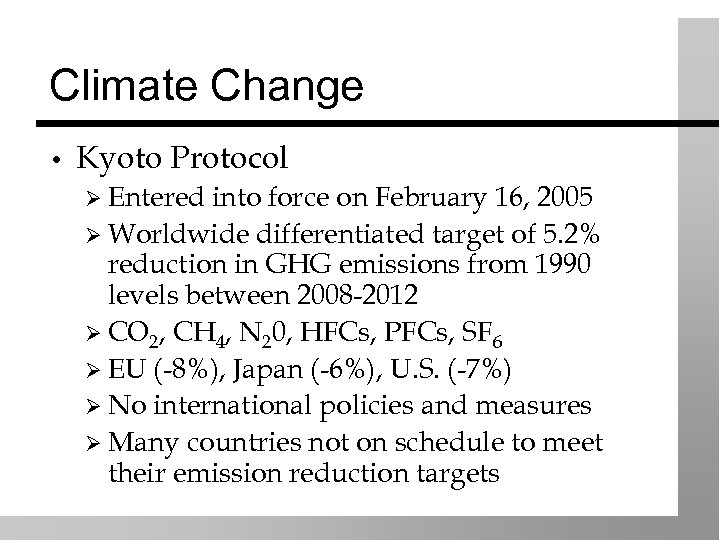 Climate Change • Kyoto Protocol Ø Entered into force on February 16, 2005 Ø