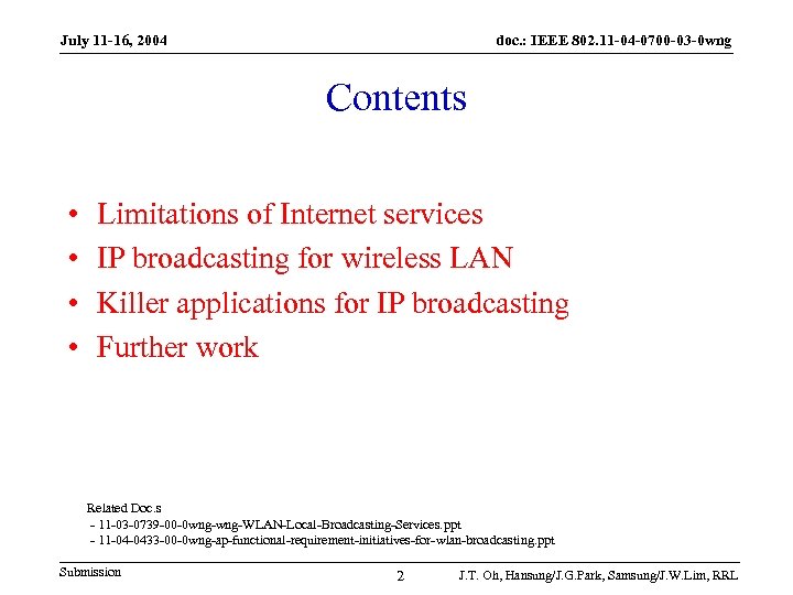 July 11 -16, 2004 doc. : IEEE 802. 11 -04 -0700 -03 -0 wng