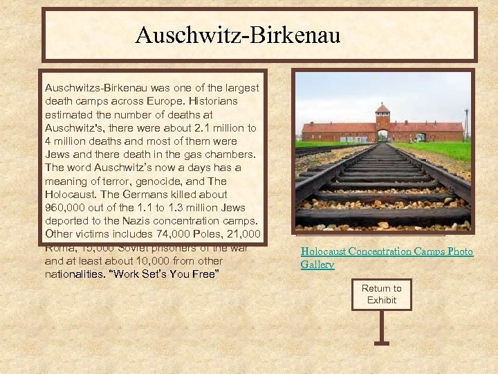 Auschwitz-Birkenau Auschwitzs-Birkenau was one of the largest death camps across Europe. Historians estimated the