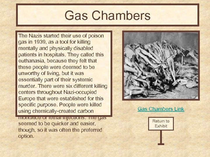 Gas Chambers The Nazis started their use of poison gas in 1939, as a