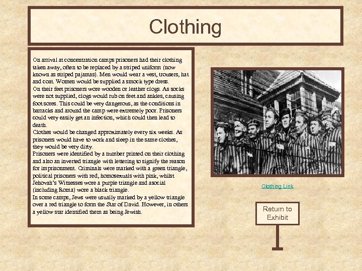 Clothing On arrival at concentration camps prisoners had their clothing taken away, often to