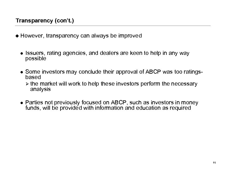 Transparency (con’t. ) u However, transparency can always be improved l Issuers, rating agencies,