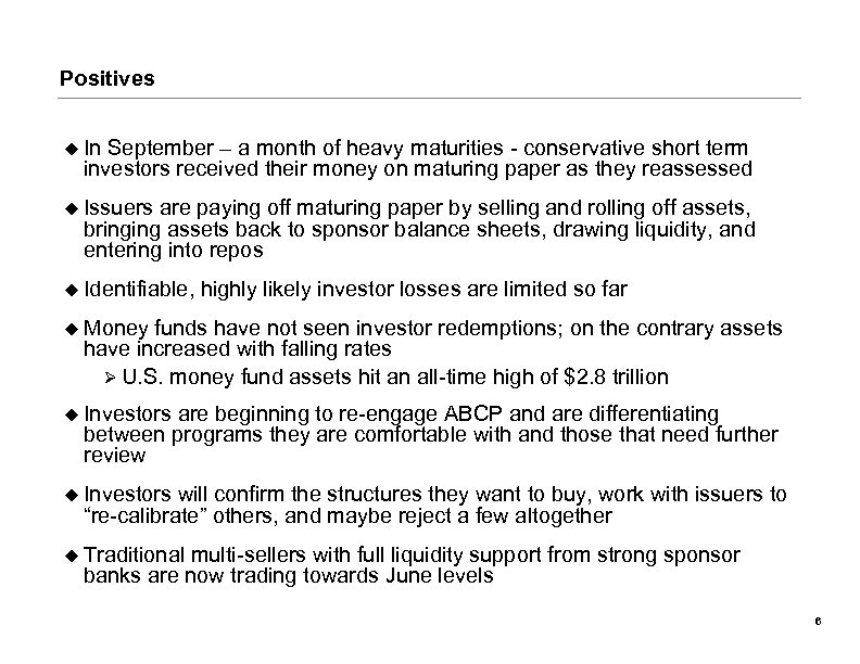 Positives u In September – a month of heavy maturities - conservative short term