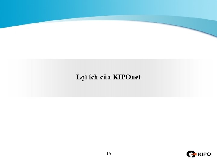 Lợi ích của KIPOnet 19 