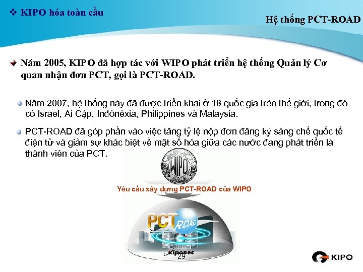v KIPO hóa toàn cầu Hệ thống PCT-ROAD Năm 2005, KIPO đã hợp tác