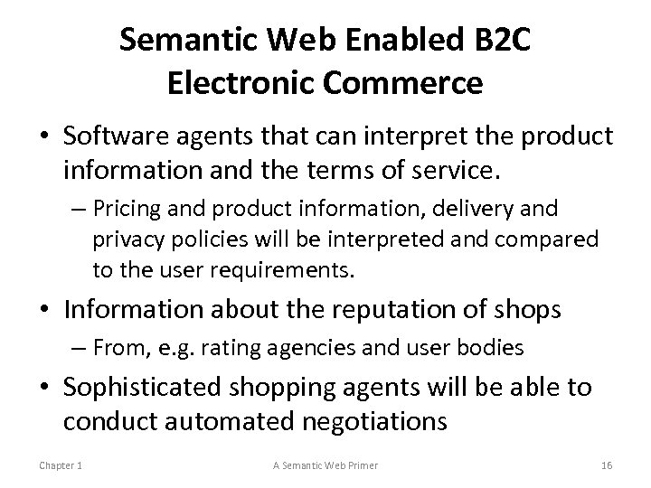 Semantic Web Enabled B 2 C Electronic Commerce • Software agents that can interpret