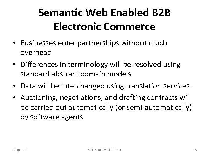 Semantic Web Enabled B 2 B Electronic Commerce • Businesses enter partnerships without much