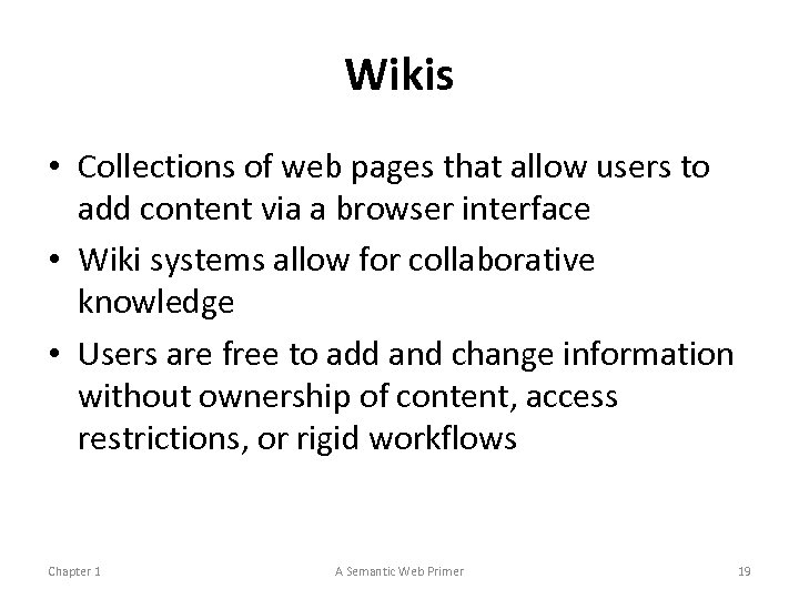 Wikis • Collections of web pages that allow users to add content via a