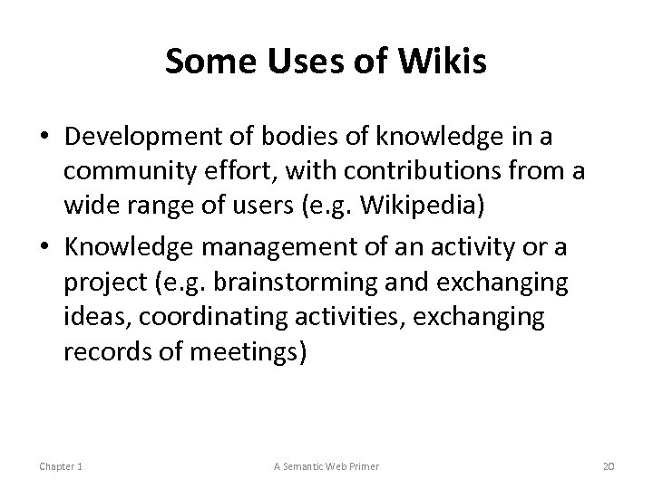 Some Uses of Wikis • Development of bodies of knowledge in a community effort,