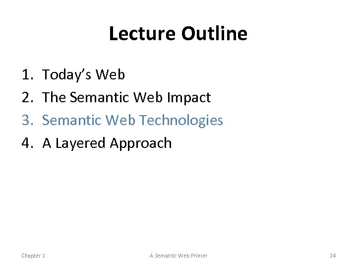 Lecture Outline 1. 2. 3. 4. Today’s Web The Semantic Web Impact Semantic Web