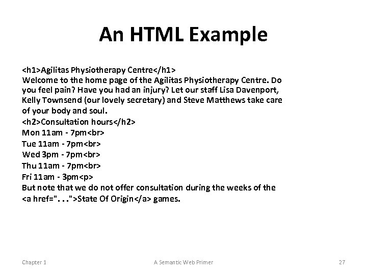 An HTML Example <h 1>Agilitas Physiotherapy Centre</h 1> Welcome to the home page of