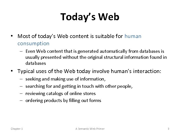 Today’s Web • Most of today’s Web content is suitable for human consumption –