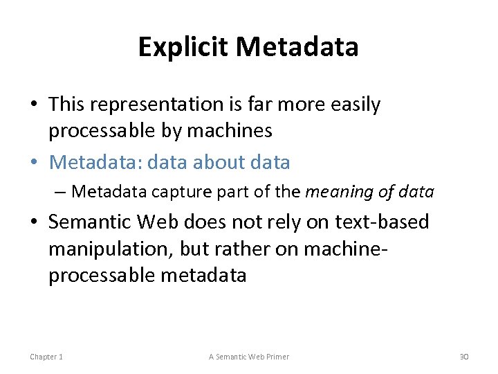 Explicit Metadata • This representation is far more easily processable by machines • Metadata: