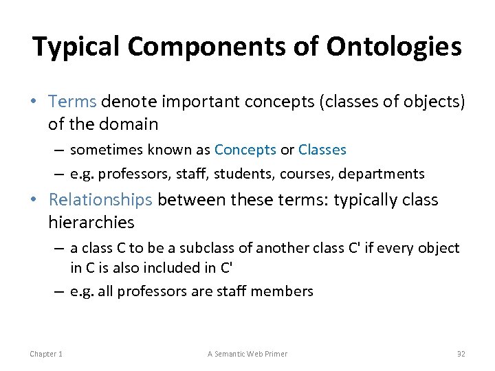 Typical Components of Ontologies • Terms denote important concepts (classes of objects) of the