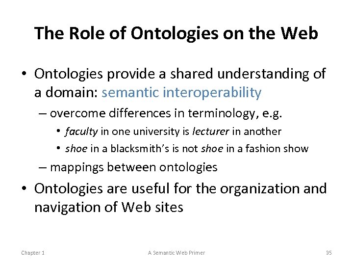 The Role of Ontologies on the Web • Ontologies provide a shared understanding of