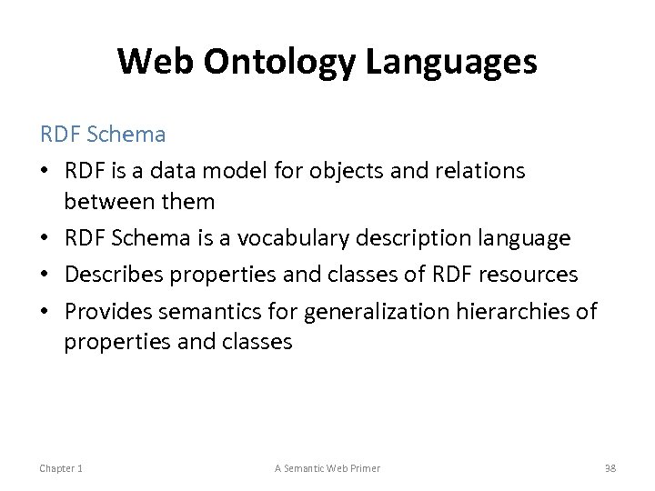 Web Ontology Languages RDF Schema • RDF is a data model for objects and