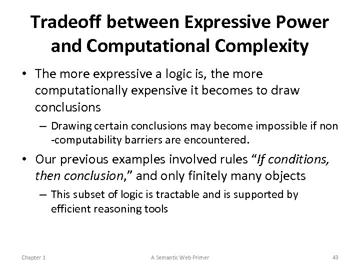 Tradeoff between Expressive Power and Computational Complexity • The more expressive a logic is,