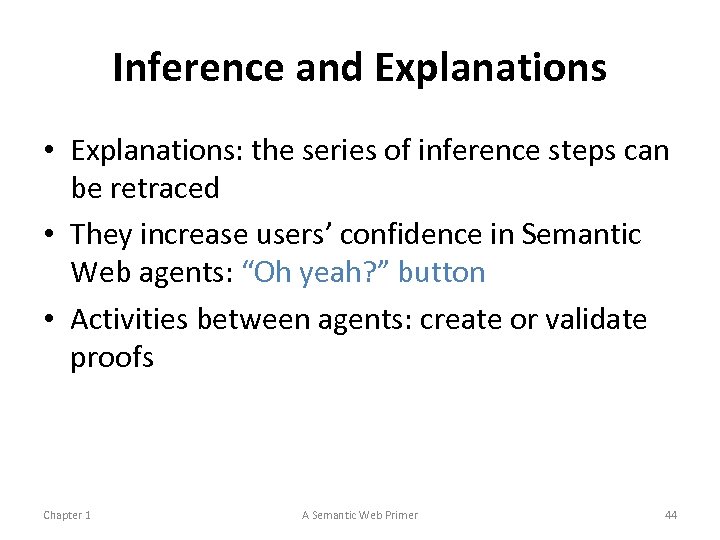 Inference and Explanations • Explanations: the series of inference steps can be retraced •