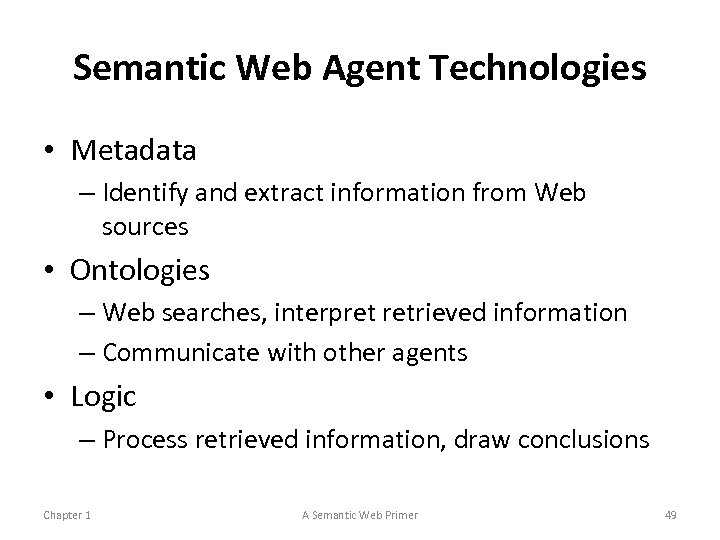 Semantic Web Agent Technologies • Metadata – Identify and extract information from Web sources