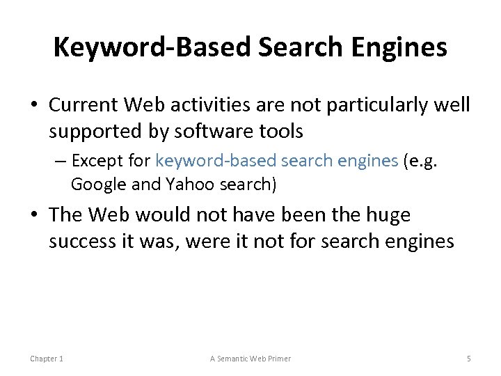 Keyword-Based Search Engines • Current Web activities are not particularly well supported by software