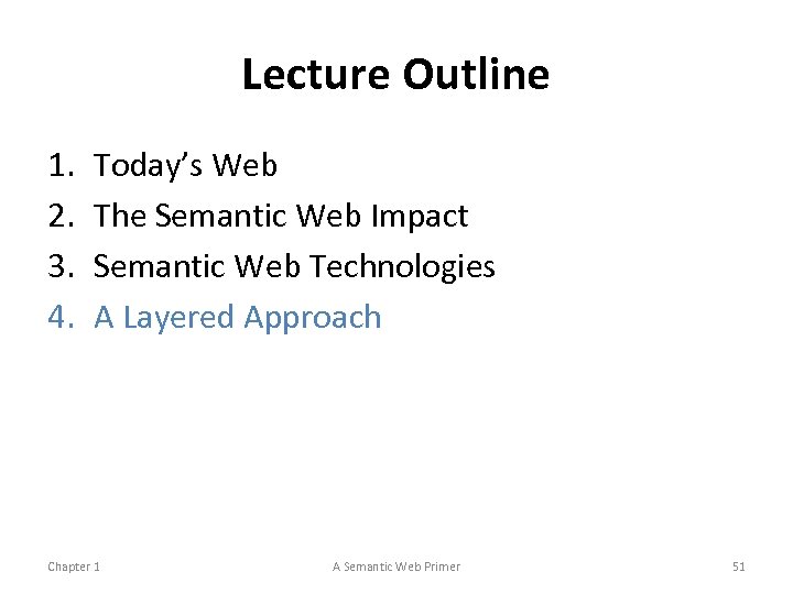 Lecture Outline 1. 2. 3. 4. Today’s Web The Semantic Web Impact Semantic Web