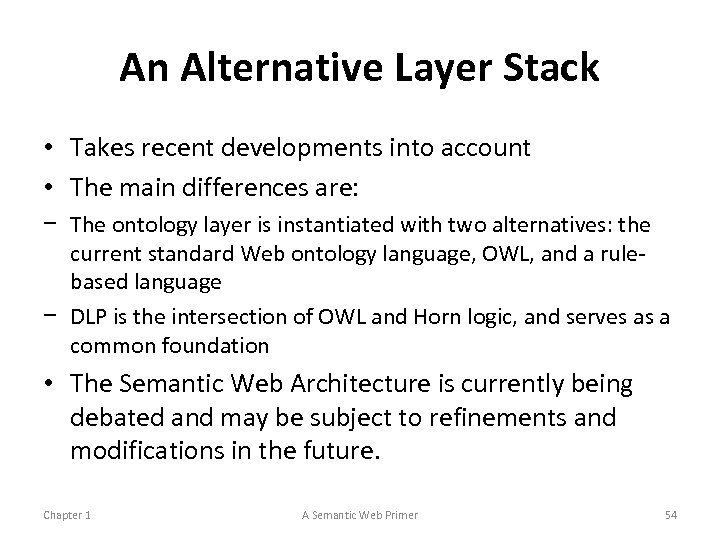 An Alternative Layer Stack • Takes recent developments into account • The main differences