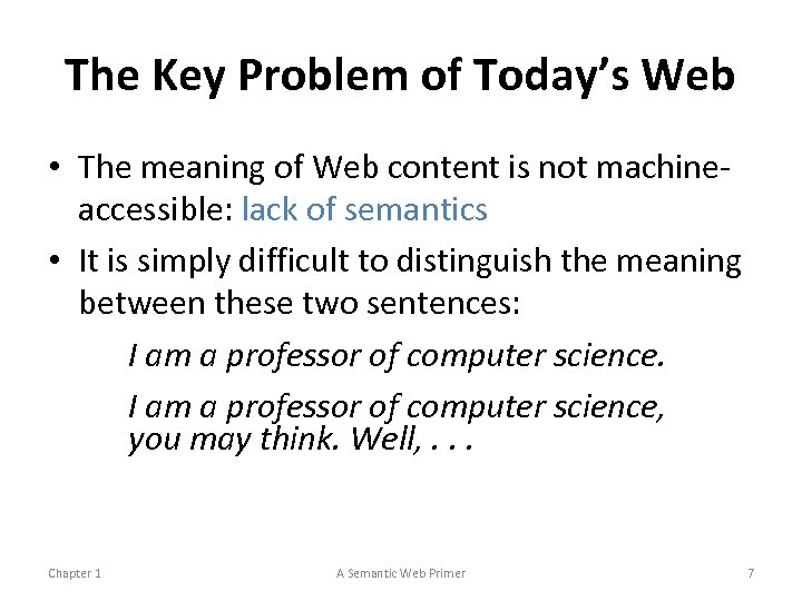 The Key Problem of Today’s Web • The meaning of Web content is not