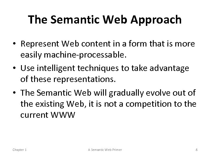 The Semantic Web Approach • Represent Web content in a form that is more