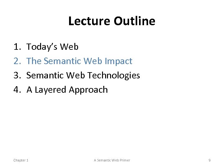 Lecture Outline 1. 2. 3. 4. Today’s Web The Semantic Web Impact Semantic Web